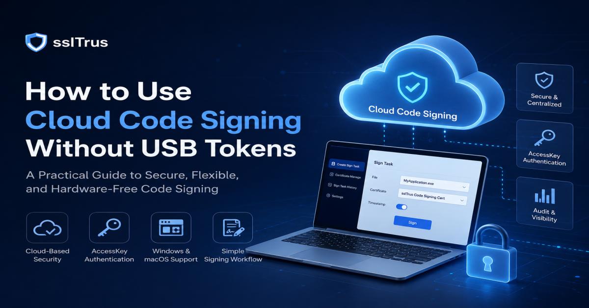 How to Use Cloud Code Signing Without USB Tokens: A Practical Guide with sslTrus